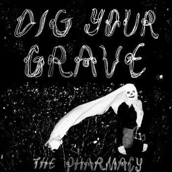 Pharmacy, The : Dig Your Grave (7",EP,Numbered)