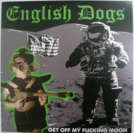 English Dogs : Get Off My Fucking Moon (7",33 ⅓ RPM,EP,Numbered)