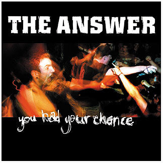 Answer (6), The : You Had Your Chance (7")