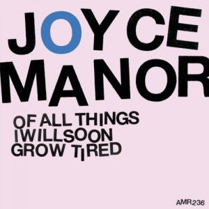 Joyce Manor : Of All Things I Will Soon Grow Tired (LP,Album)