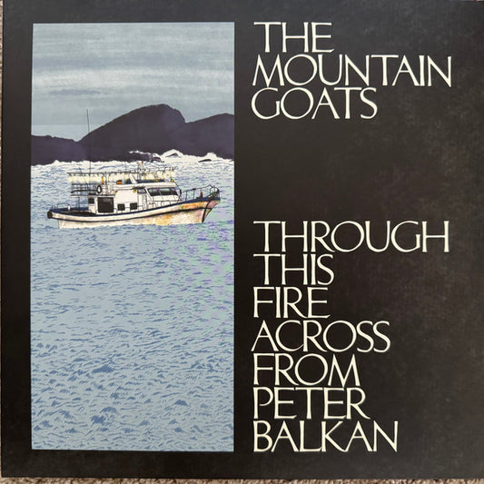 Mountain Goats, The : Through This Fire Across From Peter Balkan (LP,45 RPM,Album,Limited Edition,Stereo)
