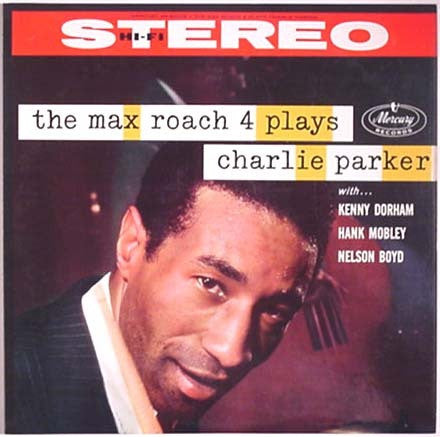 Max Roach Quartet : The Max Roach 4 Plays Charlie Parker (LP,Album,Stereo)