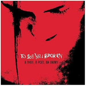 To See You Broken : A Thief, A Poet, An Enemy (7",45 RPM,EP)