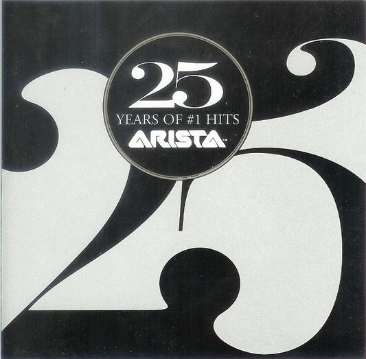 Various : 25 Years Of #1 Hits: Arista Records Anniversary Celebration (Compilation,Limited Edition)