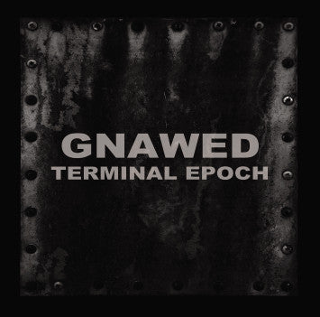 Gnawed : Terminal Epoch (Album,Limited Edition)