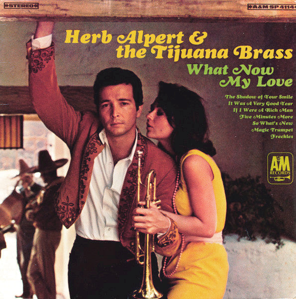 Herb Alpert & The Tijuana Brass : What Now My Love (LP,Album,Stereo)