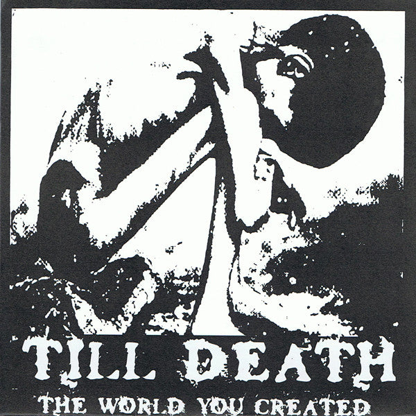 Till Death : The World You Created (7",33 ⅓ RPM)