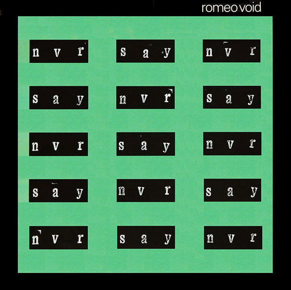 Romeo Void : Never Say Never (12",33 ⅓ RPM,Stereo)