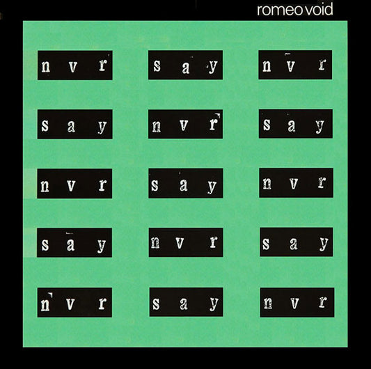 Romeo Void : Never Say Never (12",33 ⅓ RPM,Stereo)