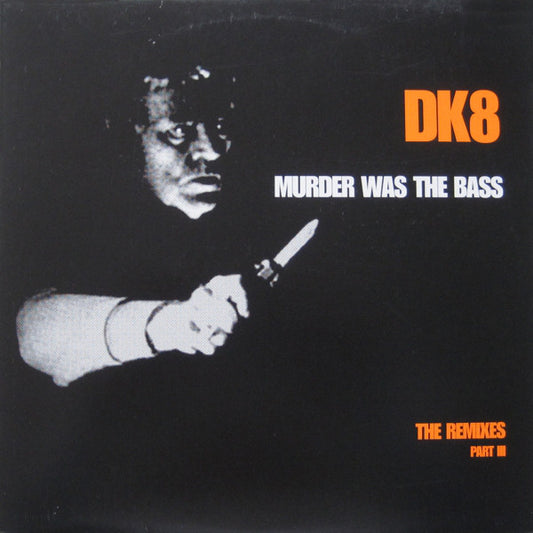 DK : Murder Was The Bass (The Remixes Part III) (12",45 RPM)