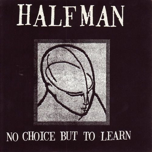 Half Man : No Choice But To Learn (7",33 ⅓ RPM,Reissue)