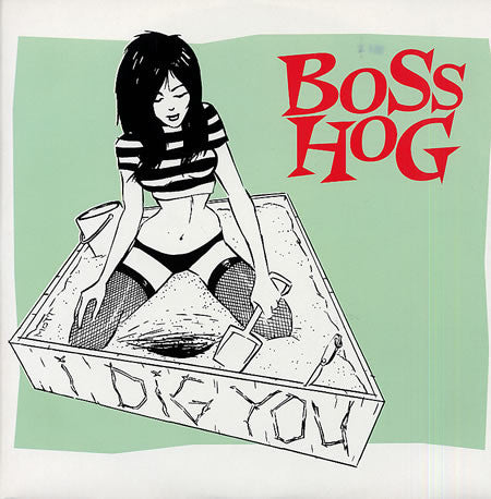 Boss Hog : I Dig You (12")