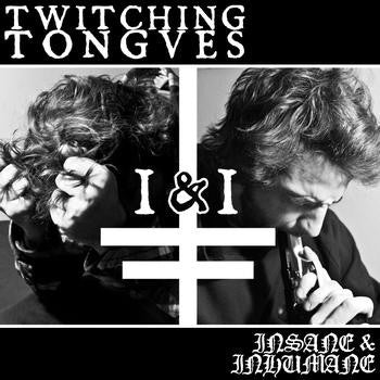 Twitching Tongues : I & I (Insane & Inhumane) (7")