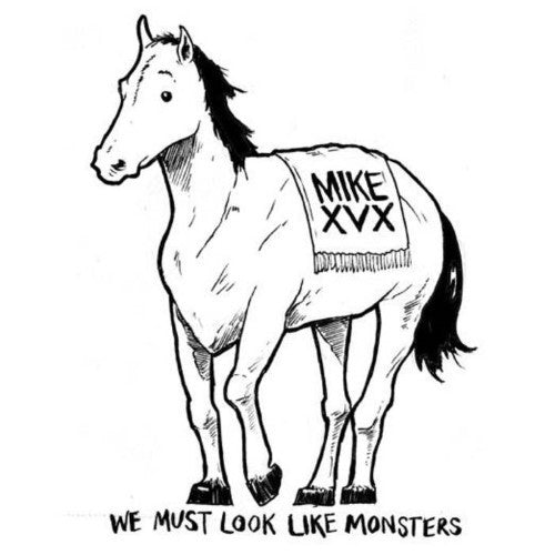 Mike XVX : We Must Look Like Monsters (7")