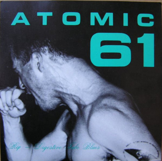 Atomic 61 : Rip / Digestive Tube Blues (7",45 RPM,Limited Edition)