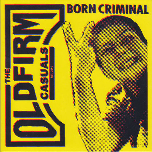 Old Firm Casuals, The : Born Criminal (7",45 RPM,Limited Edition)