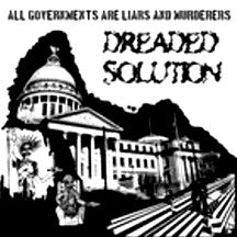 Dreaded Solution : All Governments Are Liars And Murderers (12",45 RPM,Limited Edition)