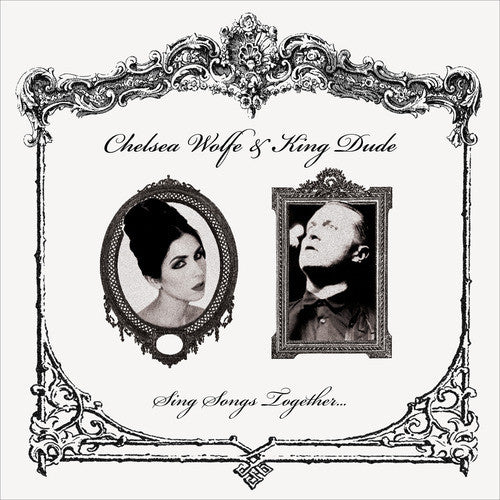 Chelsea Wolfe & King Dude : Sing Songs Together... (7",33 ⅓ RPM)