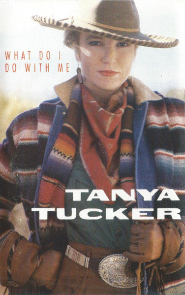 Tanya Tucker : What Do I Do With Me (Album)