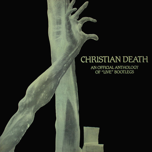 Christian Death : An Official Anthology Of "Live" Bootlegs (LP)