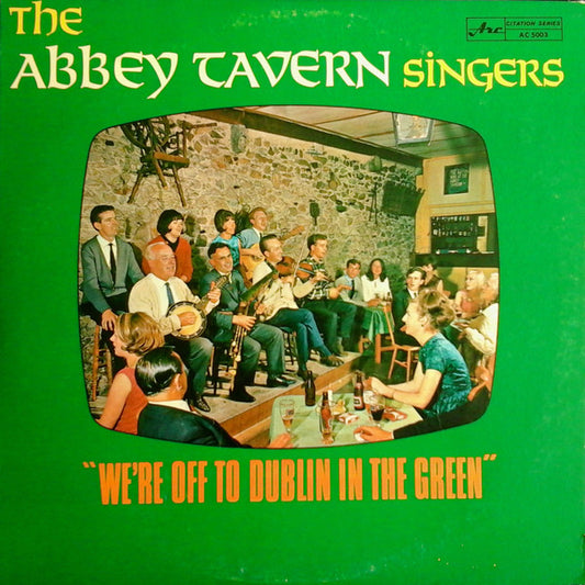 Abbey Tavern Singers, The : We're Off To Dublin In The Green (LP,Album,Mono)
