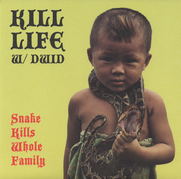 Kill Life w/ Dwid Hellion : Snake Kills Whole Family / S.I.L. (7",45 RPM)