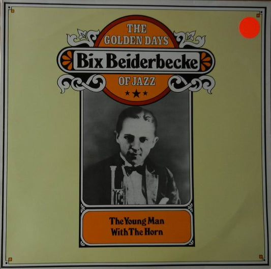 Bix Beiderbecke : The Young Man With The Horn (LP,Mono,Compilation,Reissue)