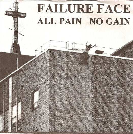 Failure Face : All Pain No Gain (7",45 RPM)