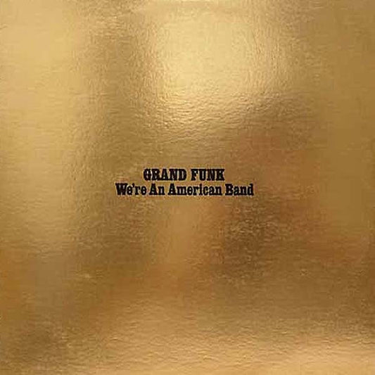 Grand Funk Railroad : We're An American Band (LP,Album)