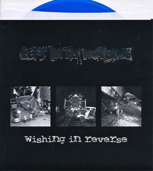 Left With Nothing : Wishing In Reverse (7")