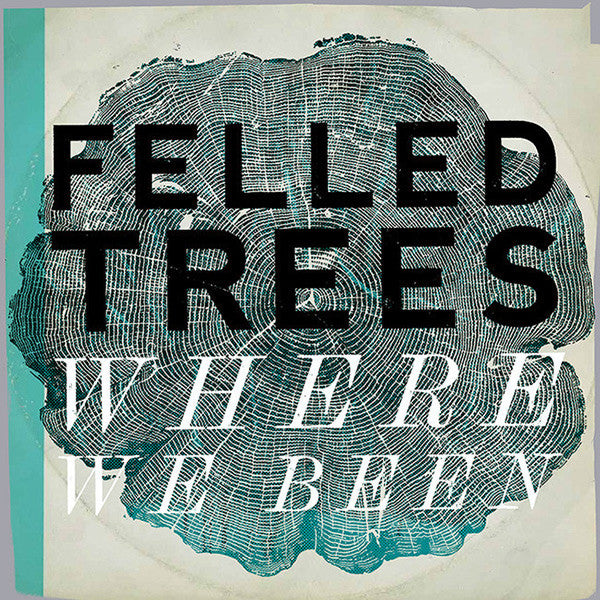 Felled Trees : Where We Been (LP,Limited Edition)