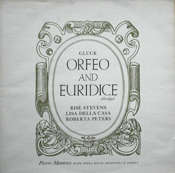 Christoph Willibald Gluck - Risë Stevens, Lisa Della Casa, Roberta Peters, Pierre Monteux, Orchestra Del Teatro Dell'Opera Di Roma And Coro Del Teatro Dell'Opera Di Roma : Orfeo And Euridice (Abridged) (LP,Album,Stereo)