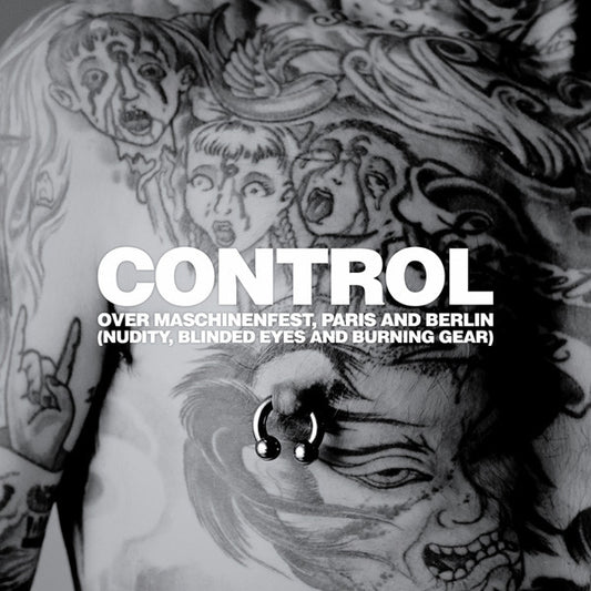 Control (3) : Over Maschinenfest, Paris And Berlin (Nudity, Blinded Eyes And Burning Gear) (Limited Edition,Album)