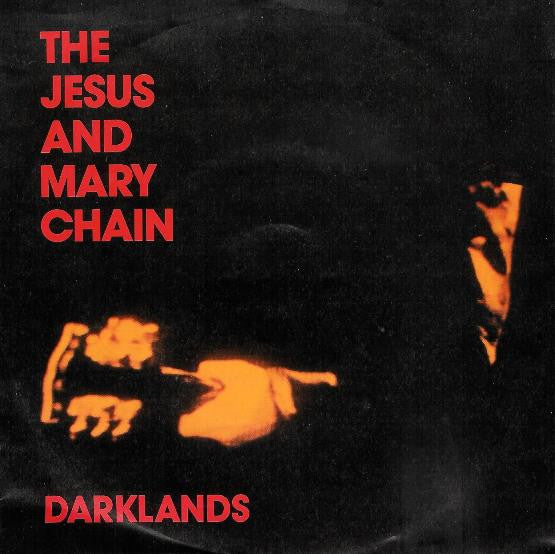 Jesus And Mary Chain, The : Darklands (7",45 RPM,Single,Stereo)