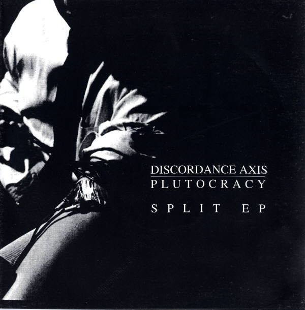 Discordance Axis / Plutocracy : Split EP (7",45 RPM,EP)