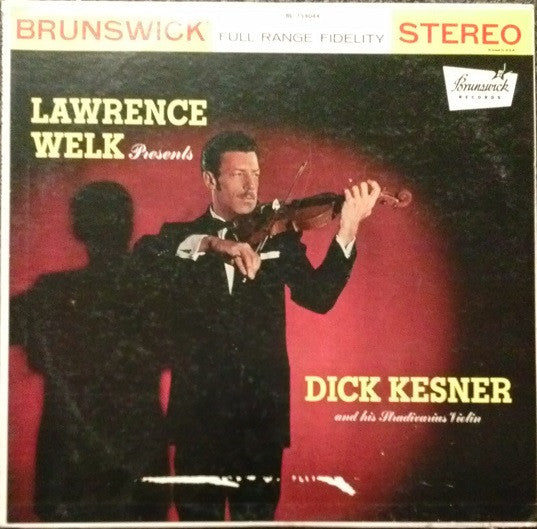 Lawrence Welk Presents Dick Kesner : Lawrence Welk Presents Dick Kesner And His Stradivarius Violin (LP,Album,Stereo)