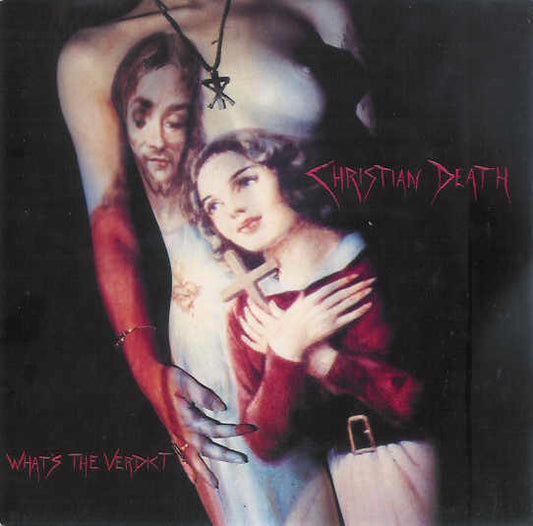 Christian Death : What's The Verdict (7")