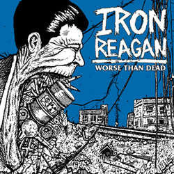 Iron Reagan : Worse Than Dead (12",Album,Repress)
