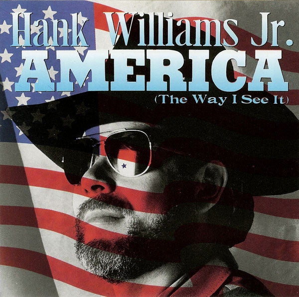Hank Williams Jr. : America (The Way I See It) (Album)