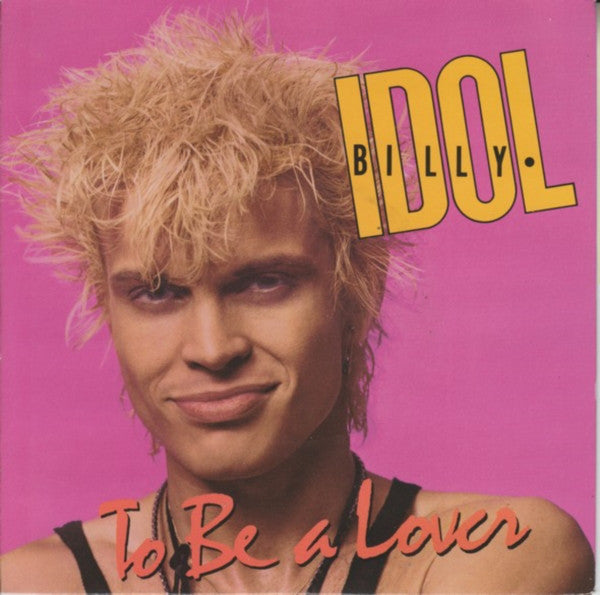 Billy Idol : To Be A Lover (7",45 RPM,Single,Styrene,Stereo)