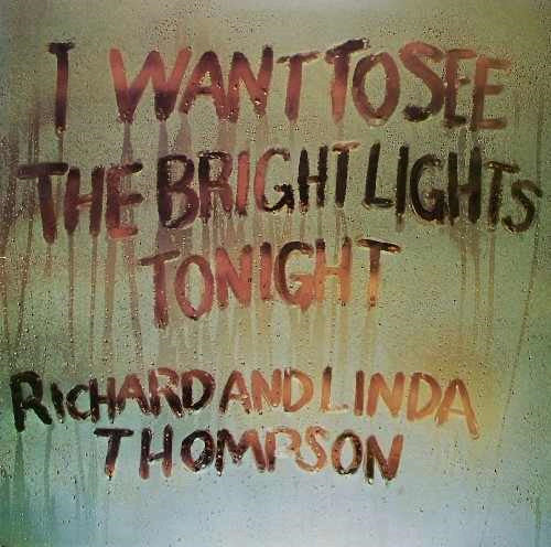 Richard & Linda Thompson : I Want To See The Bright Lights Tonight (LP,Album,Repress)