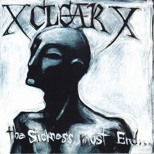 Clear (4) : The Sickness Must End... (7",33 ⅓ RPM,Numbered)