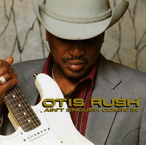 Otis Rush : Ain't Enough Comin' In (Album)