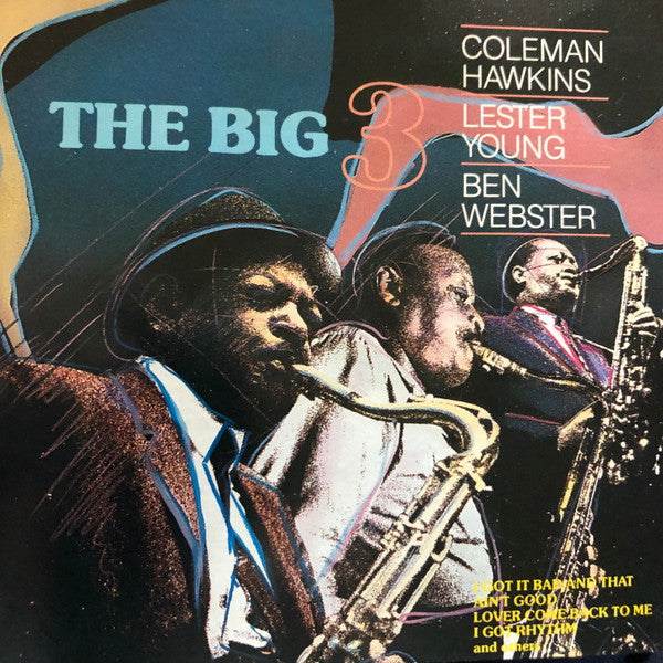 Coleman Hawkins, Lester Young, Ben Webster : The Big Three (Compilation,Reissue,Remastered,Mono)