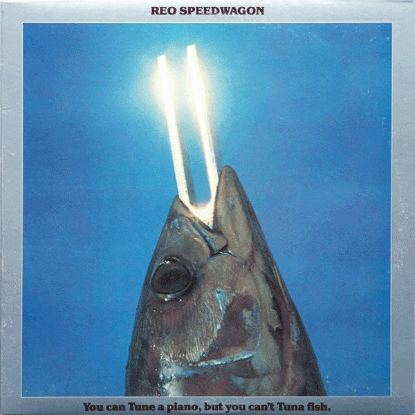 REO Speedwagon : You Can Tune A Piano, But You Can't Tuna Fish (LP,Album,Stereo)