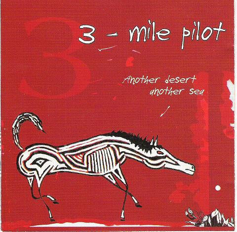 Three Mile Pilot : Another Desert, Another Sea (Album)