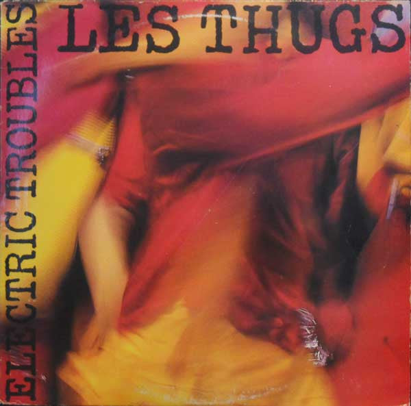 Les Thugs : Electric Troubles (LP,Compilation)