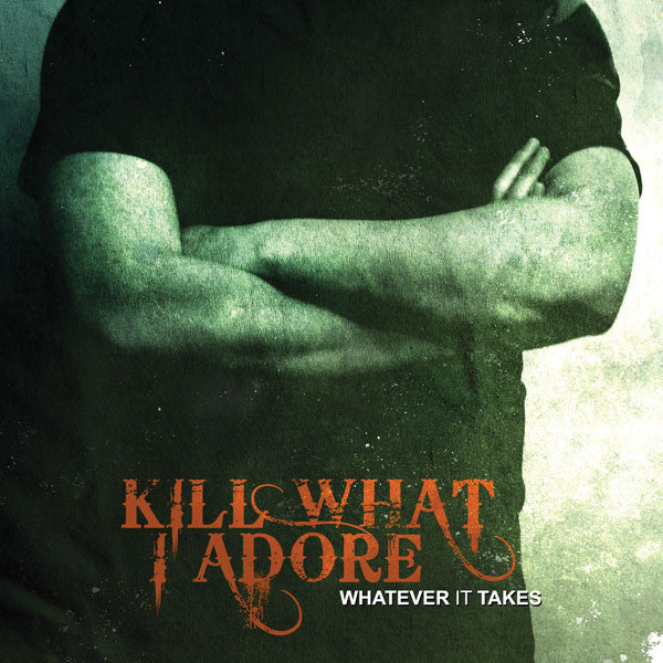Kill What I Adore : Whatever It Takes (Album)