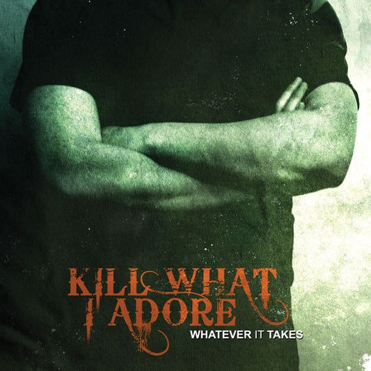 Kill What I Adore : Whatever It Takes (Album)