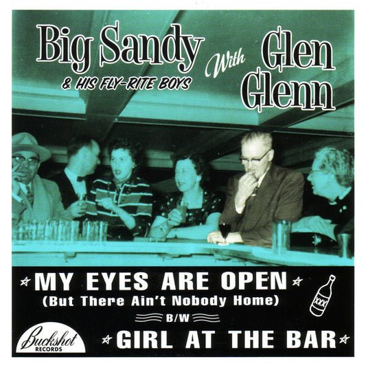 Big Sandy And His Fly-Rite Boys With Glen Glenn : My Eyes Are Open (But There Ain't Nobody Home) (7",Single)